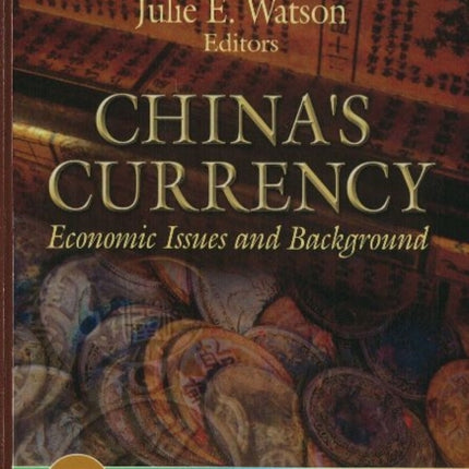 China's Currency: Economic Issues & Background