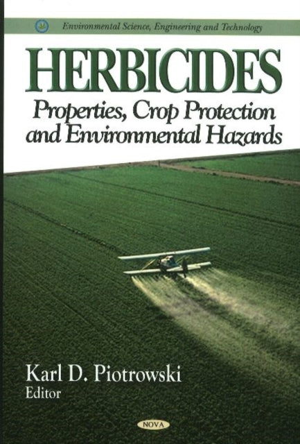 Herbicides: Properties, Crop Protection & Environmental Hazards