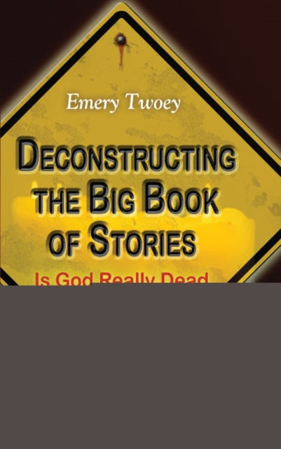 Deconstructing the Big Book of Stories: Is God Really Dead This Time?