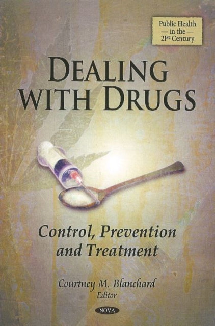Dealing with Drugs: Control, Prevention &