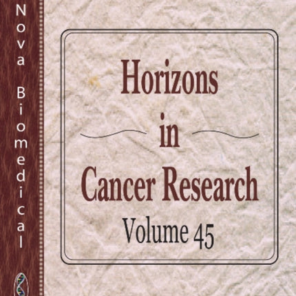 Horizons in Cancer Research: Volume 45