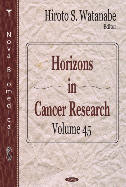 Horizons in Cancer Research: Volume 45