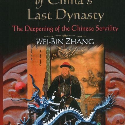 Rise & Fall of China's Last Dynasty: The Deepening of the Chinese Servility