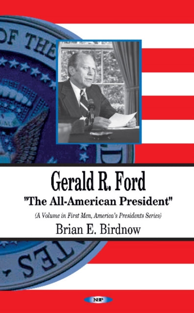 Gerald R Ford: The All-American President