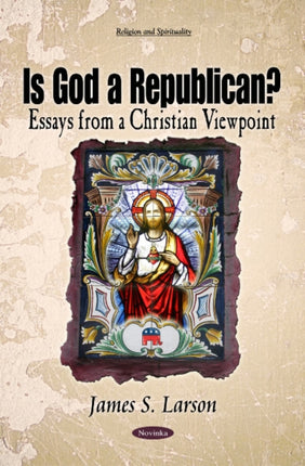 Is God a Republican?: Essays from a Christian Viewpoint