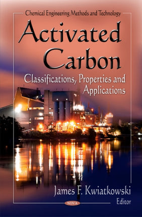 Activated Carbon: Classifications, Properties & Applications