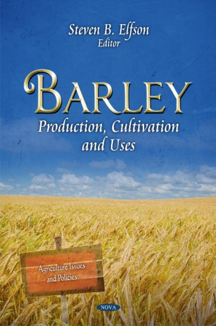 Barley: Production, Cultivation & Uses
