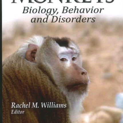 Monkeys: Biology, Behavior & Disorders