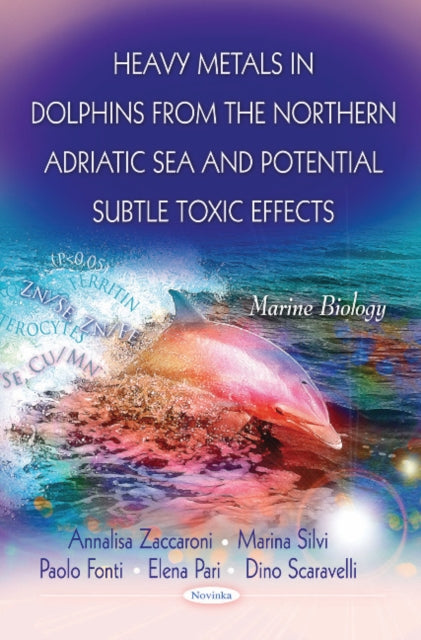 Heavy Metals in Dolphins from the Northern Adriatic Sea & Potential Subtle Toxic Effects