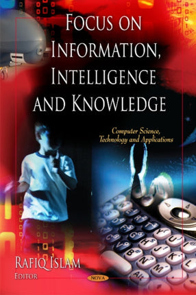 Focus on Information, Intelligence & Knowledge