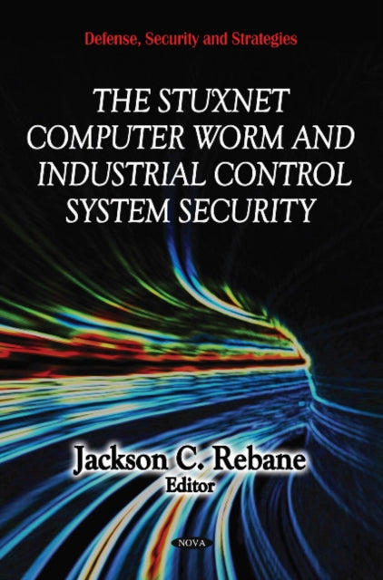 Stuxnet Computer Worm & Industrial Control System Security