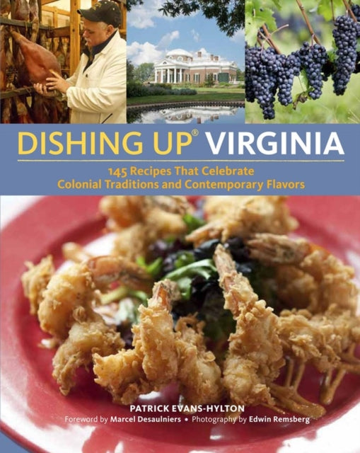 Dishing Up® Virginia: 145 Recipes That Celebrate Colonial Traditions and Contemporary Flavors