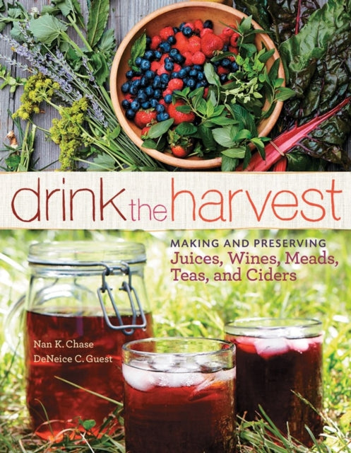 Drink the Harvest: Making and Preserving Juices,
