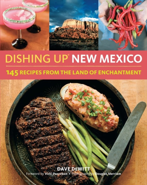 Dishing Up® New Mexico: 145 Recipes from the Land