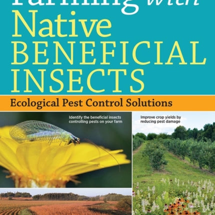 Farming with Native Beneficial Insects: Ecological Pest Control Solutions