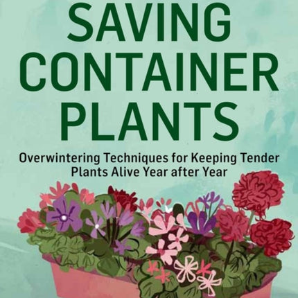 Saving Container Plants: Overwintering Techniques