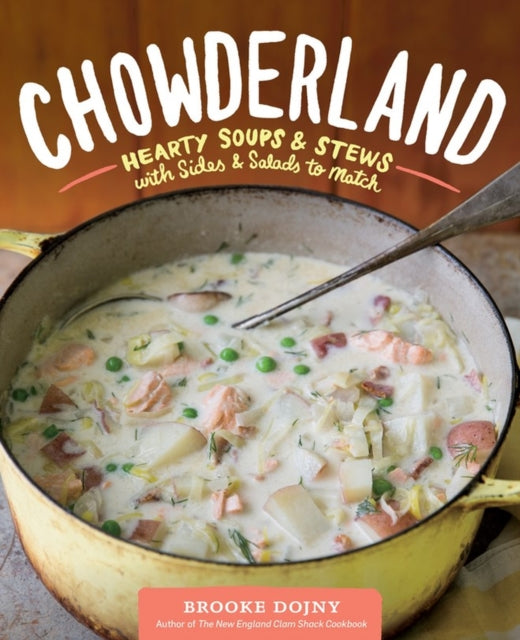 Chowderland: Hearty Soups & Stews with Sides & Salads to Match