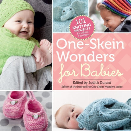 One-Skein Wonders® for Babies: 101 Knitting Projects for Infants & Toddlers