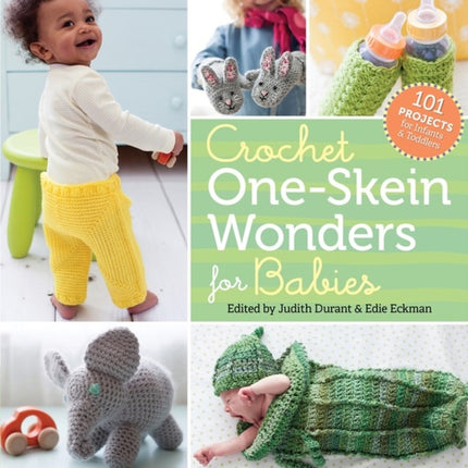 Crochet One-Skein Wonders® for Babies: 101 Projects for Infants & Toddlers