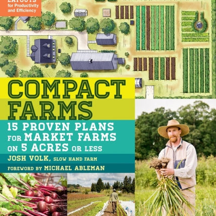 Compact Farms: 15 Proven Plans for Market Farms on 5 Acres or Less; Includes Detailed Farm Layouts for Productivity and Efficiency