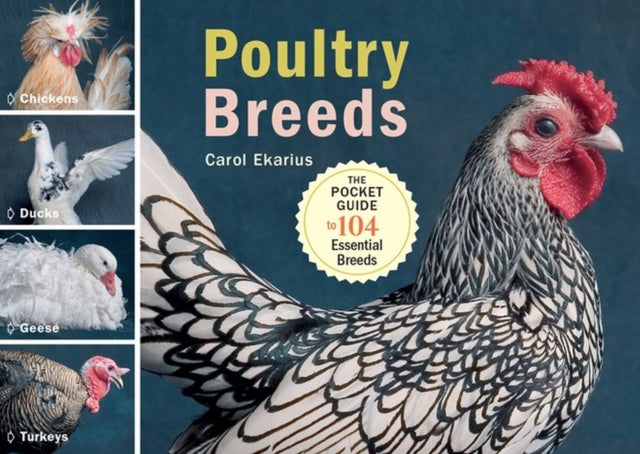 Poultry Breeds: Chickens, Ducks, Geese, Turkeys: The Pocket Guide to 104 Essential Breeds