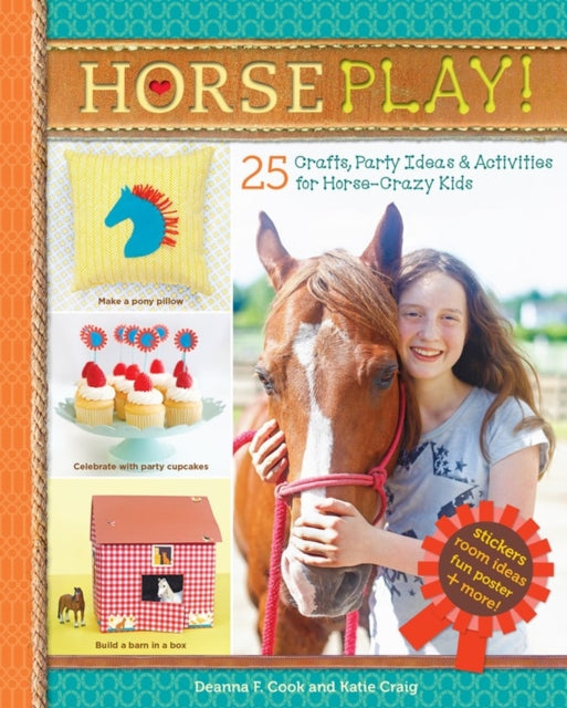 Horse Play!: 25 Crafts, Party Ideas & Activities for Horse-Crazy Kids