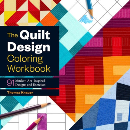 The Quilt Design Coloring Workbook: 91 Modern Art–Inspired Designs and Exercises