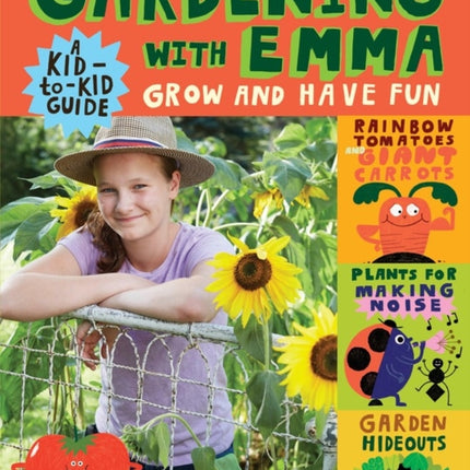 Gardening with Emma: Grow and Have Fun: A Kid-to-Kid Guide