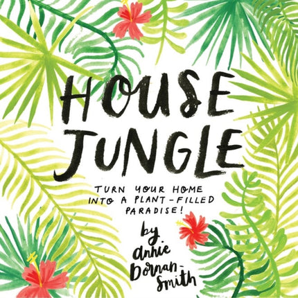 House Jungle: Turn Your Home into a Plant-Filled