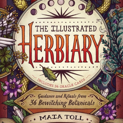 The Illustrated Herbiary: Guidance and Rituals from 36 Bewitching Botanicals