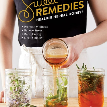 Sweet Remedies: Healing Herbal Honeys