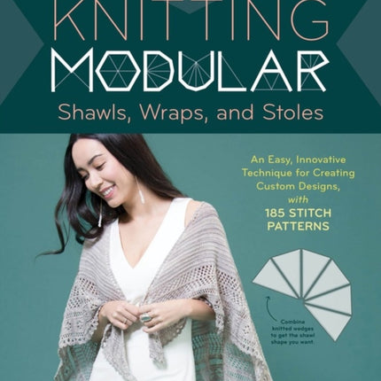 Knitting Modular Shawls, Wraps, and Stoles: An Easy, Innovative Technique for Creating Custom Designs, with 185 Stitch Patterns