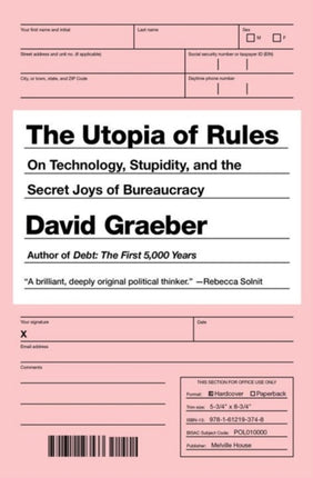 The Utopia Of Rules: On Technology, Stupidity, and the Secret Joys of Bureaucracy