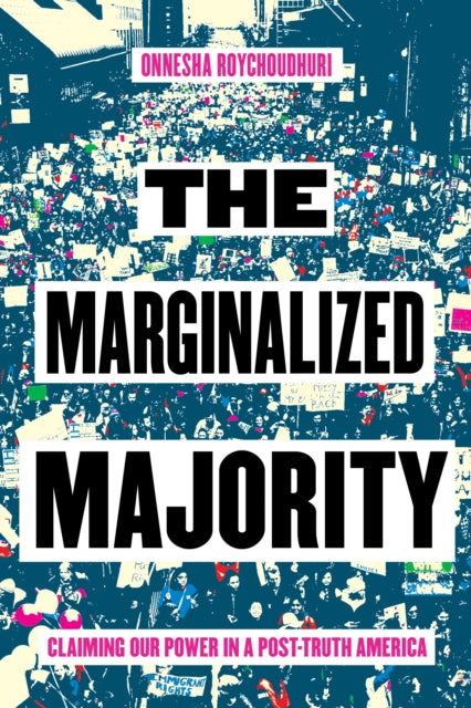 The Marginalized Majority: Claiming Our Power in Post-Truth America