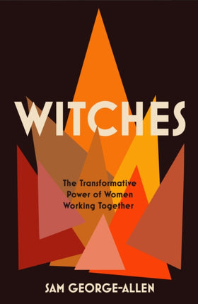 Witches: The Transformative Power of Women Working Together