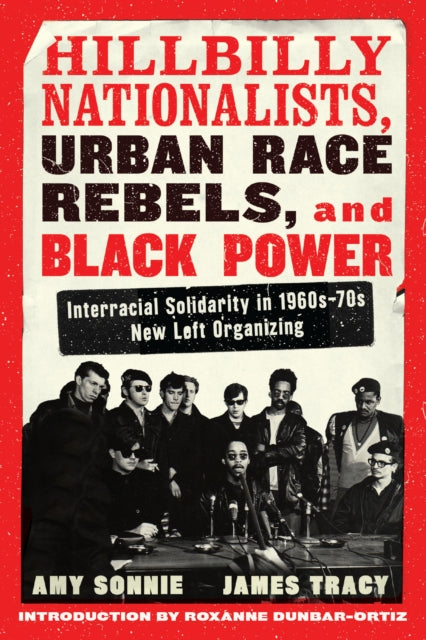 Hillbilly Nationalists, Urban Race Rebels, And Black Power: Interracial Solidarity in 1960s-70s New Left Organizing