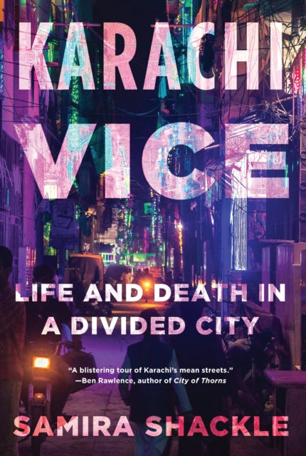 Karachi Vice: Life and Death in a Divided City