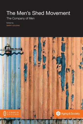 The Men's Shed Movement: The Company of Men
