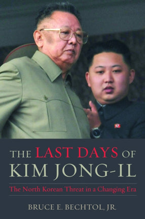 The Last Days of Kim Jongil  The North Korean Threat in a Changing Era