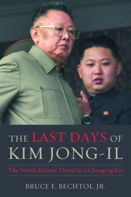 The Last Days of Kim Jongil  The North Korean Threat in a Changing Era