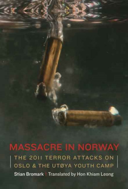 Massacre in Norway  The 2011 Terror Attacks on Oslo and the Ut248ya Youth Camp