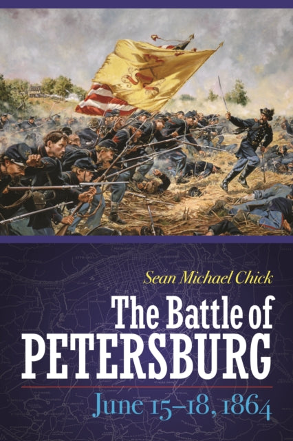 The Battle of Petersburg June 1518 1864