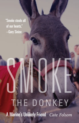 Smoke the Donkey  A Marines Unlikely Friend