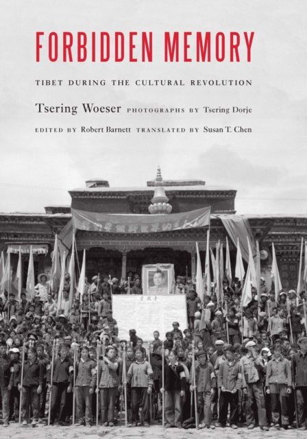 Forbidden Memory  Tibet during the Cultural Revolution