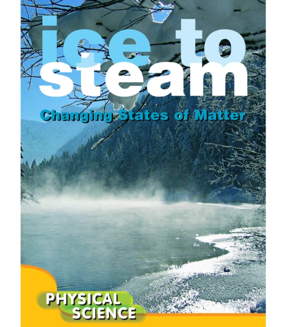 Ice to Steam: Changes in States of Matter