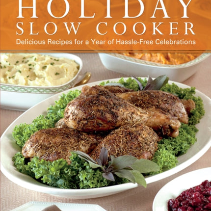 Holiday Slow Cooker: A Year of Hassle-Free Celebrations