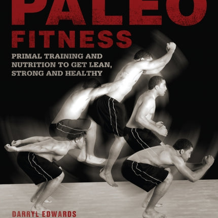 Paleo Fitness: A Primal Training and Nutrition Program to Get Lean, Strong and Healthy