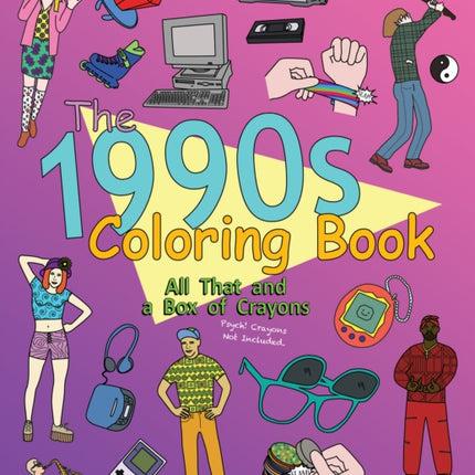 The 1990s Coloring Book: All That and a Box of Crayons (Psych Crayons Not Included.)