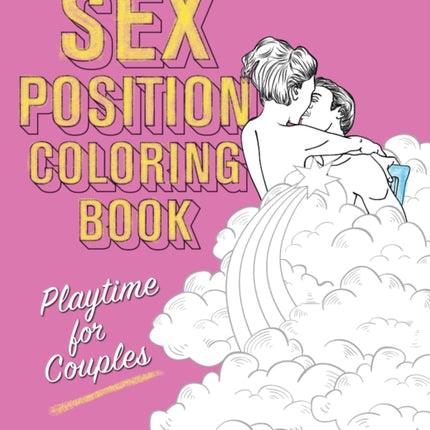 Sex Position Coloring Book: Playtime for Couples
