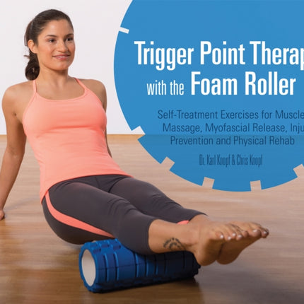 Trigger Point Therapy With The Foam Roller